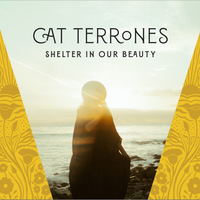 Shelter In Our Beauty  by Cat Terrones 