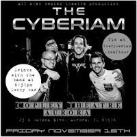 The Cyberiam @ Copley Theatre Aurora