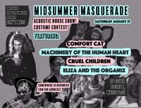 Midsummer Masquerade With: Comfort Cat, Machinery of the Human Heart, Cruel Children, Eliza and the Organix