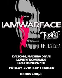 IAMWARFACE + TORRID (A LOVE AFFAIR) + URGENTSEA