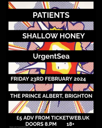 Patients, Shallow Honey, UrgentSea