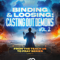 Binding & Loosing: Casting Out Demons – Vol. 2 - Teach Us to Pray Series by Bishop Jarron C. O'Neal