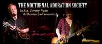 The Nocturnal Adoration Society (Jimmy Ryan & Donna Sartanowicz) - opening for THE VERY