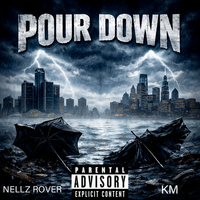 Pour Down by Nellz Rover x KM