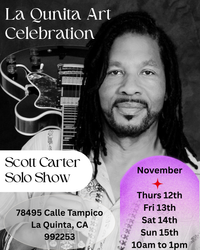 LA QUINTA ART CELEBRATION - SCOTT CARTER - SOLO SHOW