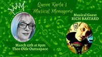 Queen Karla's Musical Menagerie featuring: Rich Bastard and friends!