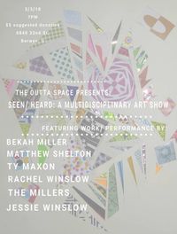 Seen/ Heard: A Multidisciplinary Art Show