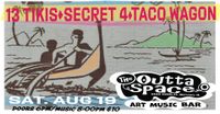 13 TIKIS/ SECRET 4/ TACO WAGON