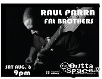 Raul Parra (solo) and Fat Bros