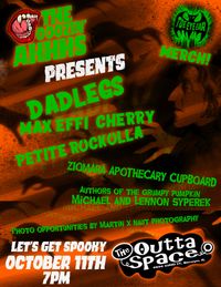 The OOOZIN' AHHHS present . . .DAD LEGS/ MAX EFFIN' CHERRY/ DJ PETIE ROCKOLLA