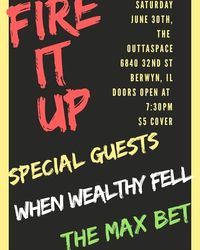 FIRE IT UP w/ When Wealthy Fell /Max Bet