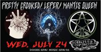 PRETTY CROOKED/LEPER/ MANTIS QUEEN (GRUNGE METAL/DOOM/DEATH ROCK)