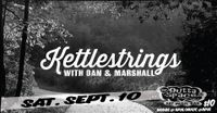 KETTLESTRINGS w/ DAN & MARSHALL