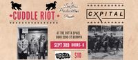 CUDDLE RIOT w/ CXPITAL