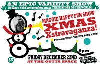 MAGGIE HAPPY FUN SHOW: XMAS XSTRAVAGANZA!