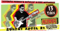 13 TIKIS & ALEWIFE (Lorenzo Friday's Sizzlin' B-day Matinee)