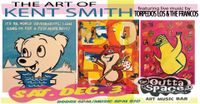 The Art of KENT SMITH w/. Live Music w/ Torpedos Los and The Francos