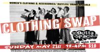 The Annual CLOTHING SWAP @ OUTTA SPACE!!!