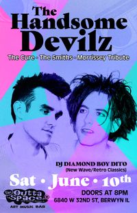 THE HANDSOME DEVILZ (The Cure/ Morrissey/ The Smiths) w/ DJ Diamond Boy Dito