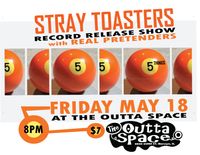 Stray Toasters w/ Real Pretenders