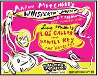 AARON MITCHEL'S B-DAY ART SHOW w/ LOS GALLOS & DANIEL REY & THE REVENIRS