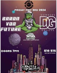 BARON VON FUTURE w/ DOWNERS GROOVE