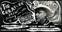 THE ODD CREATURE SHOW featuring music by DIRTY GREEN, ROYAL SON OF A GUNS and MAGGIE D!!!