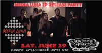 MEDIA LUNA EP RELEASE PARTY!!!