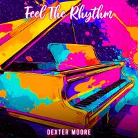 Feel The Rhythm by Dexter Moore