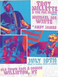 Troy Millette & the Fire Below (Solo), Michael Joe White, and Andrew James - LIVE IN CONCERT