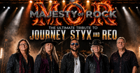 Majesty of Rock, the Ultimate Tribute to Journey, Styx, and REO