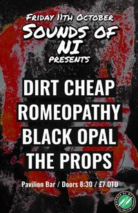S.O.N.I. presents DIRT CHEAP / ROMEOPATHY / BLACK OPAL / THE PROPS