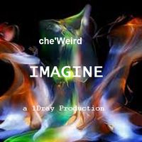 Imagine by Che'Weird