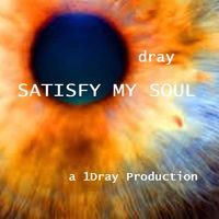 Satisfy My Soul by dray