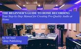The Beginning Guide to Home Recording
