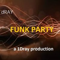 Funk Party by 1drayoddioworx