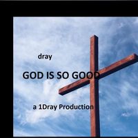 God is So Good by dray