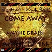 Come Away by Wayne Drain