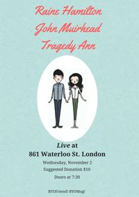 TA @ 861 Waterloo w. Raine Hamilton & John Muirhead!