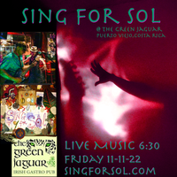 Sing for Sol 11-11-22 @ The Green Jaguar Irish Pub in Puerto Viejo!
