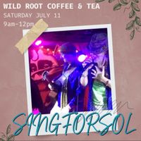 Sing for Sol Pop-Up Show @ Wild Roots Coffee