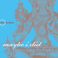 Maybe I Did by Lisa Bodnar 