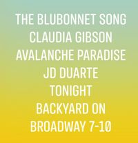 The Bluebonnet Song - w/Claudia Gibson, Avalanche Paradise & JD Duarte