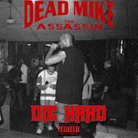 Die Hard by Dead Mike The Assassin