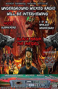 Black Magik The Infidel on Underground Wicked Radio w/ DJ Snickerz! 