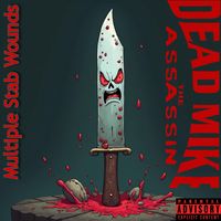 Dead Mike The Assassin - Multiple Stab Wounds by Dead Mike The Assassin