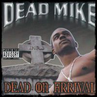 Dead On Arrival  by Dead Mike The Assassin