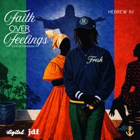 Faith Over Feelings by John de Fisherman