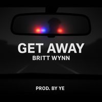 Get Away (Beat by Ye) by Britt Wynn
