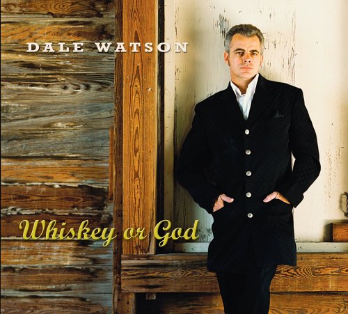 Dale Watson - Whiskey Or God